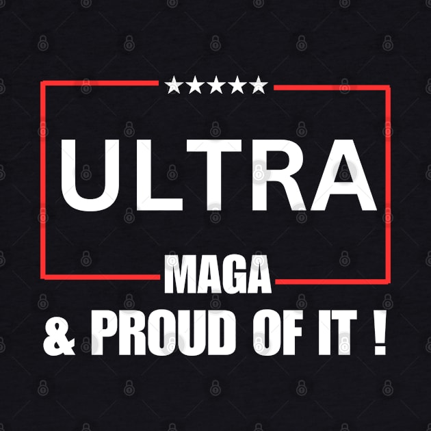 Ultra MAGA And Proud Of It ! by Mojakolane